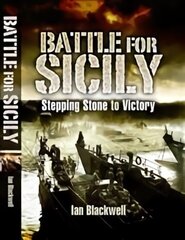 Battle for Sicily: Stepping Stone to Victory hind ja info | Ajalooraamatud | kaup24.ee