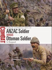 Anzac Soldier vs Ottoman Soldier: Gallipoli and Palestine 1915-18 hind ja info | Ajalooraamatud | kaup24.ee