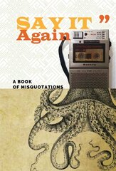 Say It Again: A Book of Misquotations цена и информация | Энциклопедии, справочники | kaup24.ee