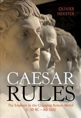 Caesar Rules: The Emperor in the Changing Roman World (c. 50 BC - AD 565) hind ja info | Ajalooraamatud | kaup24.ee