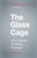 Glass Cage: Who Needs Humans Anyway hind ja info | Majandusalased raamatud | kaup24.ee