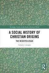 Social History of Christian Origins: The Rejected Jesus hind ja info | Ajalooraamatud | kaup24.ee