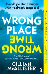 Wrong Place Wrong Time: Can you stop a murder after it's already happened? THE SUNDAY TIMES THRILLER OF THE YEAR AND REESE'S BOOK CLUB PICK 2022 цена и информация | Фантастика, фэнтези | kaup24.ee