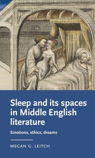 Sleep and its Spaces in Middle English Literature: Emotions, Ethics, Dreams цена и информация | Ajalooraamatud | kaup24.ee