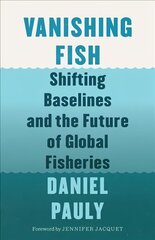 Vanishing Fish: Shifting Baselines and the Future of Global Fisheries цена и информация | Энциклопедии, справочники | kaup24.ee