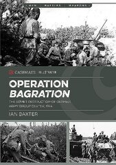 Operation Bagration: The Soviet Destruction of German Army Group Center, 1944 цена и информация | Исторические книги | kaup24.ee