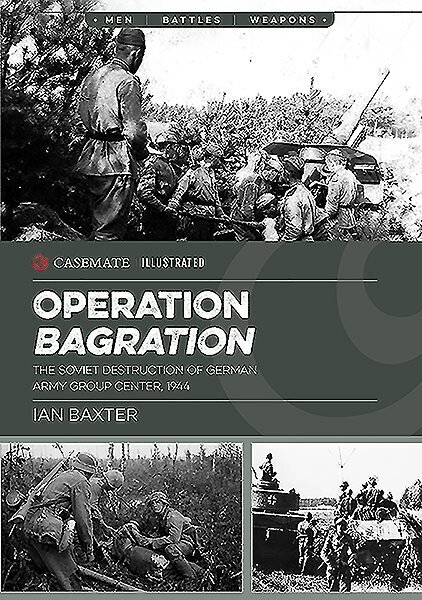 Operation Bagration: The Soviet Destruction of German Army Group Center, 1944 цена и информация | Ajalooraamatud | kaup24.ee