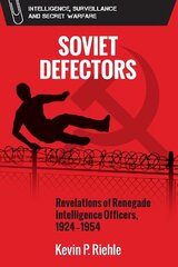 Soviet Defectors: Revelations of Renegade Intelligence Officers, 1924-1954 цена и информация | Исторические книги | kaup24.ee