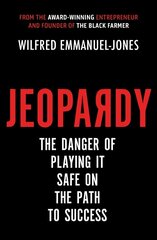 Jeopardy: The Danger of Playing It Safe on the Path to Success цена и информация | Книги по экономике | kaup24.ee