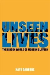 Unseen Lives: The Hidden World Of Modern Slavery hind ja info | Võõrkeele õppematerjalid | kaup24.ee