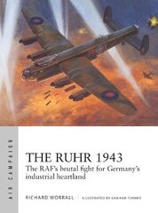 Ruhr 1943: The Raf's Brutal Fight For Germany's Industrial Heartland hind ja info | Võõrkeele õppematerjalid | kaup24.ee