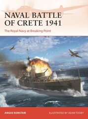 Naval Battle of Crete 1941: The Royal Navy at Breaking Point hind ja info | Ajalooraamatud | kaup24.ee