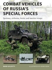 Combat Vehicles Of Russia's Special Forces: Spetsnaz, Airborne, Arctic And Interior Troops hind ja info | Võõrkeele õppematerjalid | kaup24.ee
