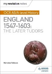 My Revision Notes: OCR AS/A-level History: England 1547-1603: the Later Tudors цена и информация | Исторические книги | kaup24.ee