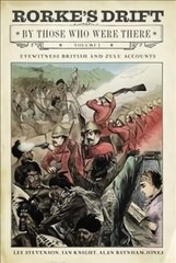 Rorke's Drift By Those Who Were There: Volume I hind ja info | Ajalooraamatud | kaup24.ee