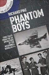 Phantom Boys: True Tales from the UK Operators of the McDonnell Douglas F-4 hind ja info | Ajalooraamatud | kaup24.ee