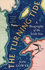 Turning Tide: A Biography of the Irish Sea hind ja info | Ajalooraamatud | kaup24.ee