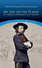 My Life on the Plains: or, Personal Experiences with Indians Abridged edition hind ja info | Ajalooraamatud | kaup24.ee