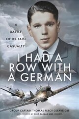 I Had a Row With a German: A Battle of Britain Casualty цена и информация | Исторические книги | kaup24.ee