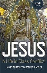 Jesus: A Life in Class Conflict hind ja info | Usukirjandus, religioossed raamatud | kaup24.ee