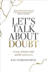 Let's Talk About Doubt - A story of doubt, faith and life in between цена и информация | Духовная литература | kaup24.ee