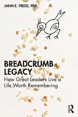 Breadcrumb Legacy: How Great Leaders Live a Life Worth Remembering hind ja info | Majandusalased raamatud | kaup24.ee