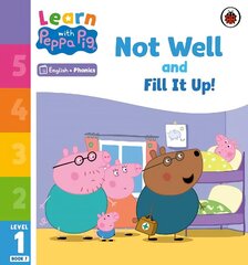 Learn with Peppa Phonics Level 1 Book 7 - Not Well and Fill it Up! (Phonics Reader) цена и информация | Книги для малышей | kaup24.ee