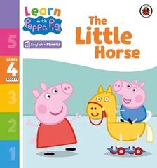 Learn with Peppa Phonics Level 4 Book 17 - The Little Horse (Phonics Reader) hind ja info | Väikelaste raamatud | kaup24.ee