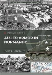 Allied Armor in Normandy: Allied and German Forces, 1944 hind ja info | Ajalooraamatud | kaup24.ee