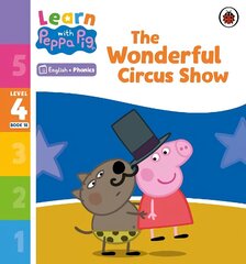 Learn with Peppa Phonics Level 4 Book 18 - The Wonderful Circus Show (Phonics Reader) hind ja info | Väikelaste raamatud | kaup24.ee