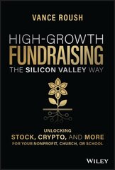 High-Growth Fundraising the Silicon Valley Way - Unlocking Stock, Crypto, and More for Your Nonprofit, Church, or School: Unlocking Crypto, Stock, and More for Your Non-Profit, Church, or School цена и информация | Книги по экономике | kaup24.ee