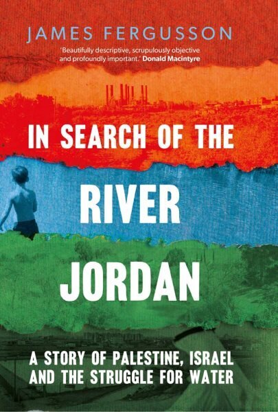 In Search of the River Jordan: A Story of Palestine, Israel and the Struggle for Water hind ja info | Ajalooraamatud | kaup24.ee