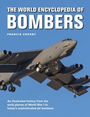 Bombers, The World Encyclopedia of: An illustrated history from the early planes of World War 1 to today's sophisticated jet bombers цена и информация | Исторические книги | kaup24.ee