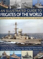 Illustrated Guide to Frigates of the World: Features Over 70 Classes with 235 Selected Identification Photographs цена и информация | Исторические книги | kaup24.ee