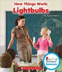 Lightbulbs (Rookie Read-About Science: How Things Work) Library ed. hind ja info | Noortekirjandus | kaup24.ee