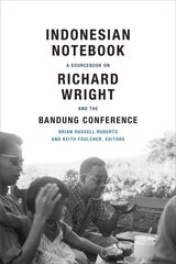 Indonesian Notebook: A Sourcebook on Richard Wright and the Bandung Conference цена и информация | Исторические книги | kaup24.ee