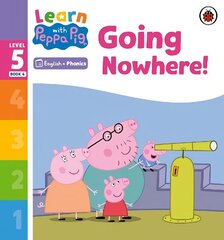 Learn with Peppa Phonics Level 5 Book 4 - Going Nowhere! (Phonics Reader) hind ja info | Väikelaste raamatud | kaup24.ee