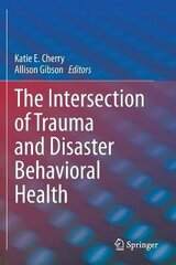 Intersection Of Trauma And Disaster Behavioral Health 1st Ed. 2021 цена и информация | Пособия по изучению иностранных языков | kaup24.ee