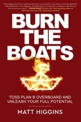 Burn the Boats: Toss Plan B Overboard and Unleash Your Full Potential цена и информация | Книги по экономике | kaup24.ee