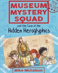 Museum Mystery Squad and the Case of the Hidden Hieroglyphics цена и информация | Книги для подростков и молодежи | kaup24.ee