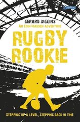 Rugby Rookie: Stepping up a level, Stepping back in time hind ja info | Noortekirjandus | kaup24.ee