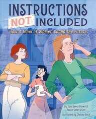 Instructions Not Included: How a Team of Women Coded the Future цена и информация | Книги для подростков и молодежи | kaup24.ee