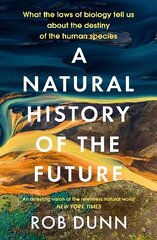 Natural History of the Future: What the Laws of Biology Tell Us About the Destiny of the Human Species hind ja info | Entsüklopeediad, teatmeteosed | kaup24.ee