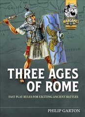 Three Ages of Rome: Fast Play Rules for Exciting Ancient Battles hind ja info | Noortekirjandus | kaup24.ee