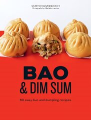 Bao & Dim Sum: 60 Easy Bun and Dumpling Recipes цена и информация | Книги рецептов | kaup24.ee