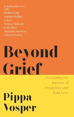 Beyond Grief: Navigating the Journey of Pregnancy and Baby Loss цена и информация | Книги по экономике | kaup24.ee