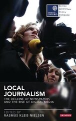 Local Journalism: The Decline Of Newspapers And The Rise Of Digital Media цена и информация | Пособия по изучению иностранных языков | kaup24.ee