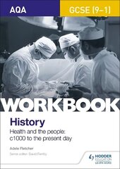 AQA GCSE (9-1) History Workbook: Health and the people, c1000 to the present day hind ja info | Entsüklopeediad, teatmeteosed | kaup24.ee