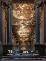 Painted Hall: Sir James Thornhill's Masterpiece at Greenwich цена и информация | Книги об искусстве | kaup24.ee