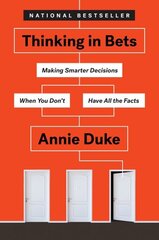 Thinking in Bets: Making Smarter Decisions When You Don't Have All the Facts hind ja info | Majandusalased raamatud | kaup24.ee